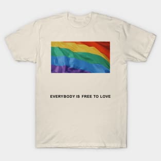 Everybody is Free to Love T-Shirt